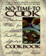 The No-Time-To-Cook Cookbook: Fabulous Dishes for Today's Fast-Paced Lifestyle cover