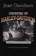 Growing Up Harley-Davidson Memoirs of a Motorcycle Dynasty cover