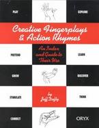 Creative Fingerplays and Action Rhymes: An Index and Guide to Their Use cover