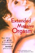 Extended Massive Orgasm How You Can Give and Receive Intense Sexual Pleasure cover