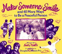 Make Someone Smile And 40 More Ways to Be a Peaceful Person cover