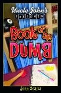 Uncle John's Presents the Book of the Dumb cover