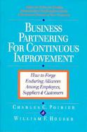 Business Partnering for Continuous Improvement: How to Forge Enduring Alliances Among... cover