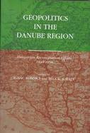 Geopolitics in the Danube Region: Hungarian Reconstruction Efforts, 1848-1998 cover