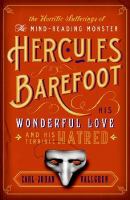 The Horrific Sufferings of the Mind-reading Monster Hercules Barefoot His Wonderful Love and His Terrible Hatred cover