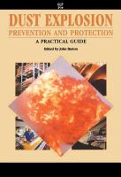 Dust Explosion Prevention and Protection- A Practical Guide cover