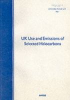 UK Use and Emmissions of Selected Halocarbons: Cfcs, Hcfcs, Hfcs, Pfcs, and SF cover