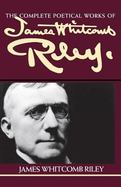 The Complete Poetical Works of James Whitcomb Riley cover