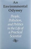 An Environmental Odyssey People, Pollution, and Politics in the Life of a Practical Scientist cover