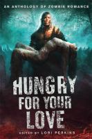 Hungry for Your Love : An Anthology of Zombie Romance cover