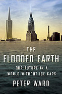 The Flooded Earth Our Future in a World Without Ice Caps cover