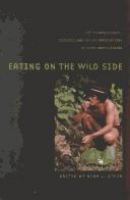 Eating on the Wild Side: The Pharmacologic, Ecologic, and Social Implications of Using Noncultigens cover
