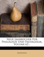 Neue Jahrbücher Für Philologie und Paedagogik, Volume 62... cover