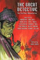 The Great Detective : His Further Adventures (a Sherlock Holmes Anthology) cover