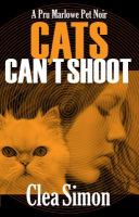 Cats Can't Shoot : A Pru Marlowe Pet Noir cover