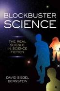 Blockbuster Science : The Real Science in Science Fiction cover
