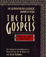 The Five Gospels: The Search for the Authentic Words of Jesus: New Translation and Commentary cover