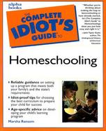 The Complete Idiot's Guide to Homeschooling cover