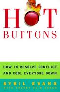 Hot Buttons: How to Resolve Conflict and Cool Everyone Down cover