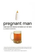 Pregnant Man How Nature Makes Fathers Out of Men cover