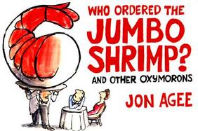 Who Ordered the Jumbo Shrimp? And Other Oxymorons cover