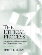 Ethical Process, The  An Approach to Disagreements and Controversial Issues cover