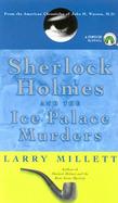 Sherlock Holmes and the Ice Palace Murders From the American Chronicles of John H. Watson, M.D cover