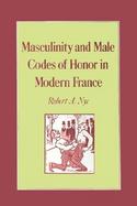 Masculinity and Male Codes of Honor in Modern France cover