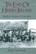 The End of Hidden Ireland Rebellion, Famine, and Emigration cover