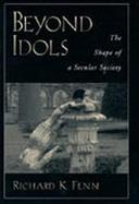 Beyond Idols The Shape of a Secular Society cover