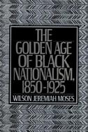 The Golden Age of Black Nationalism, 1850-1925 cover