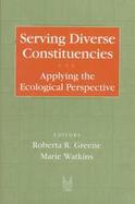 Serving Diverse Constituencies Applying the Ecological Perspective cover