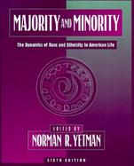Majority and Minority The Dynamics of Race and Ethnicity in American Life cover