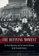 The Defining Moment The Great Depression and the American Economy in the Twentieth Century cover