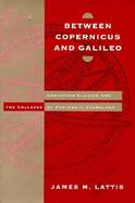 Between Copernicus and Galileo Christoph Clavius and the Collapse of Ptolemaic Cosmology cover