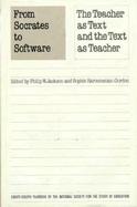 From Socrates to Software The Teacher As Text and the Text As Teacher  Eighty Ninth Yearbook of the National Society for the Study of Education, P cover