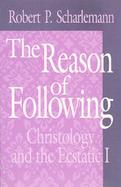The Reason of Following Christology and the Ecstatic I cover