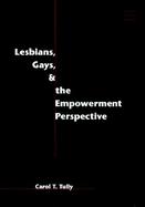 Lesbians, Gays & the Empowerment Perspective cover