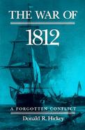 The War of 1812 A Forgotten Conflict cover
