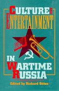 Culture and Entertainment in Wartime Russia cover