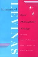 Emmanuel Levinas Basic Philosophical Writings cover