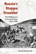 Russia's Steppe Frontier: The Making of a Colonial Empire, 1500-1800 cover