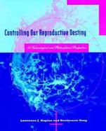 Controlling Our Reproductive Destiny: A Technological and Philosophical Perspective cover