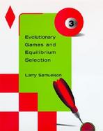 Evolutionary Games and Equilibrium Selection cover