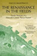 The Renaissance in the Fields Family Memoirs of a Fifteenth-Century Tuscan Peasant cover