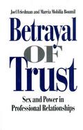 Betrayal of Trust Sex and Power in Professional Relationships cover