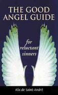 The Good Angel Guide: For Reluctant Sinners cover