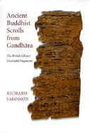 Ancient Buddhist Scrolls from Gandhara The British Library Kharosthi Fragments cover