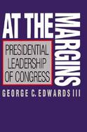 At the Margins Presidential Leadership of Congress cover