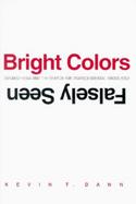 Bright Colors Falsely Seen Synaesthesia and the Search for Transcendental Knowledge cover